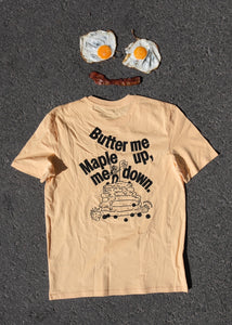 Butter Me Up, Maple Me Down Tee